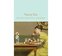 Vanity Fair: William Makepeace Thackeray (Macmillan Collector's Library, 125)