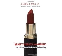 Vanity, Vitality, and Virility: The Science Behind the Products You Love to Buy