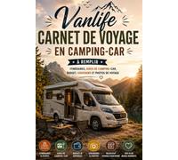 Vanlife Carnet de Voyage: Voyager en Camping-Car Journal de Bord à Remplir pour Conserver vos Itinéraires, Souvenirs Aventures et Photos en Road Trip