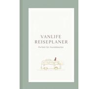 Vanlife Reiseplaner: Perfekt für Hundebesitzer | Das Camping Tagebuch & Logbuch für unvergessliche Abenteuer mit Hund, Camper & Wohnmobil