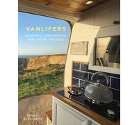 VanLifers: Beautiful Conversions for Life on the Road