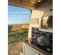 VanLifers: Beautiful Conversions for Life on the Road