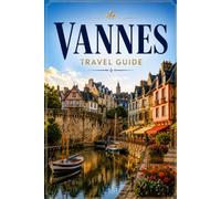Vannes Travel Guide: Walled Streets, Wild Islands, and the Slow Side of Brittany