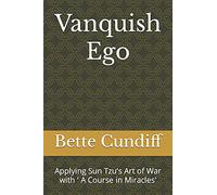 Vanquish Ego: Applying Sun Tzu's Art of War with ' A Course in Miracles' (Applying 'A Course in Miracles')