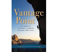 Vantage Point: 50 Years of the Best Climbing Stories Ever Told