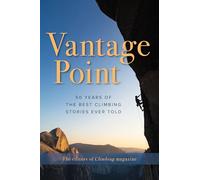 Vantage Point: 50 Years of the Best Climbing Stories Ever Told
