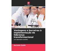 Vantagens e barreiras à implementação da liderança transformacional: num laboratório científico