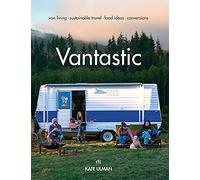Vantastic: Van Living, Sustainable Travel, Food Ideas, Conversions