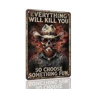 Vantoria Vintage Cowboy Skeleton Metal Tin Sign Everything Will Kill You So Choose Something Fun Sarcastic Gothic Wall Art Plaque Bar Lover Gift For Man Cave Garage Indoor Deck 12x8 Inch