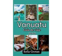 Vanuatu Guía de viaje 2026: La guía de viaje definitiva a Vanuatu: descubre joyas ocultas, aventuras en volcanes, playas, cultura y una planificación de viaje sencilla para 2026.