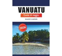 Vanuatu Guida di viaggio 2026: Scopri le migliori destinazioni, le cose da fare, le spiagge e le avventure nelle isole del Pacifico meridionale