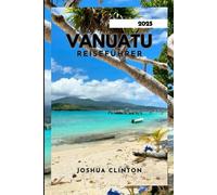 VANUATU REISEFÜHRER 2025: Erleben Sie das Beste vom Pazifik