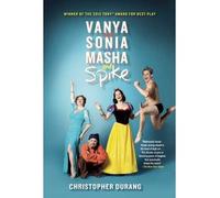 [(Vanya and Sonia and Masha and Spike)] [Author: Christopher Durang] published on (September, 2013)