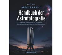 VAONIS VESPERA 3 & PRO 2 Handbuch der Astrofotografie: Praktische Arbeitsabläufe für Singularität, Mehrnachtaufnahmen, Filter und RAW-Bearbeitung