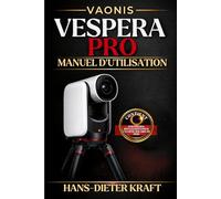 Vaonis Vespera Pro Manuel d'utilisation: Le guide non officiel d'expert pour l'imagerie haute définition 12,5 MP, le cadrage mosaïque avancé et les flux de travail FITS de niveau professionnel