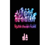 Vaper Creator E-Juice Recipe Book - Create A Vape: The Ultimate & Only Logbook Cookbook Journal You Need To Keep & Record Your Awesome, Yummy, DIY ... E-Hookah, G-Pen, Vape Pens & Starter Kits