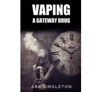 VAPING: A GATEWAY DRUG