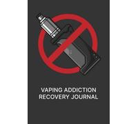 Vaping Addiction Recovery Journal: Vape Smoking Addiction Recovery Notebook | Vaping Addict Recovery Journal | Addicted To Vaping Rehab Progress Notes