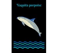 Vaquita porpoise: The Vaquita Porpoise Notebook is a great gift to remember these lovely animals and the importance of protecting them.