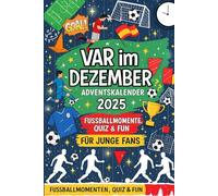 VAR im Dezember - Fußballmomente, Quiz & Fun für junge Fans - Adventskalender: 24 Tage voller spannender Fußball-Highlights, kniffliger Quizfragen und lustiger Challenges