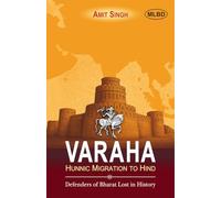 Varaha: Hunnic Migration to Hind (Defenders of Bharat Lost in History)