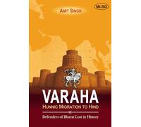 Varaha: Hunnic Migration to Hind (Defenders of Bharat Lost in History)