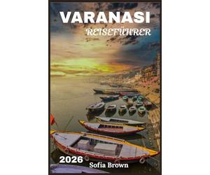 VARANASI REISEFÜHRER 2026