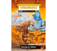 Varanasi Travel Guide 2025: Exploring the Divine City of Timeless Rituals (Easygoing Journeys)