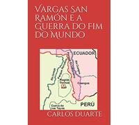 Vargas San Ramón e a Guerra do Fim do Mundo