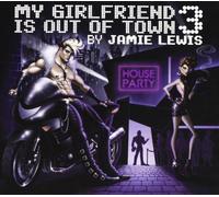 Vari-My Girlfriend I - My Girlfriend Is Out Of Town 3 (Mixed By Jamie Lewis)