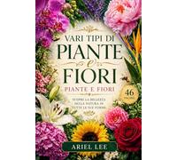 Vari tipi di piante fiori: piante e fiori