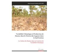 Variabilité Climatique et Production de Manioc dans le District des Lagunes dans le Sud Ivoirien: La Culture du Manioc dans un Contexte de Variabilité Climatique