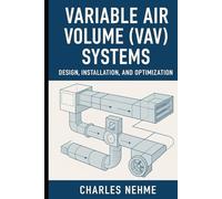 Variable Air Volume (VAV) Systems - Design, Installation, and Optimization