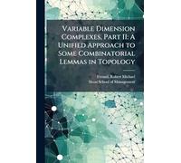 Variable Dimension Complexes, Part II: A Unified Approach to Some Combinatorial Lemmas in Topology