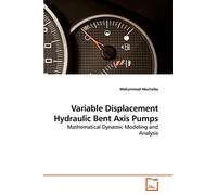 Variable Displacement Hydraulic Bent Axis Pumps: Mathematical Dynamic Modeling and Analysis