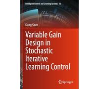 Variable Gain Design in Stochastic Iterative Learning Control (Intelligent Control and Learning Systems, 13)