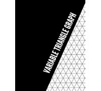 Variable Triangle Graph: Exploring the Mathematical Foundations, Theoretical Structures, Practical Models, and Innovative Applications of Variable Triangle Graph Research Across Multiple Domains
