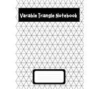 Variable Triangle Notebook: A Comprehensive Study of Dynamic Graph Theory Concepts, Structural Relationships, Analytical Frameworks, and Emerging Problem-Solving Techniques for Advanced Learners