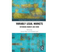 Variably Legal Markets : Rethinking Markets and Crime