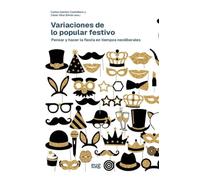 Variaciones de lo popular/festivo: Pensar y hacer la fiesta en tiempos neoliberales
