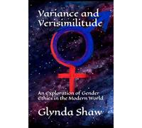 Variance and Verisimilitude: An Exploration of Gender Ethics in the Modern World