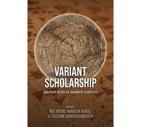 Variant scholarship : Ancient texts in modern contexts