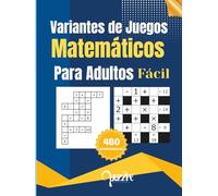 Variantes de Juegos Matemáticos para Adultos: Crucigramas de Numeros con Dos Variantes para Entrenar tu Mente