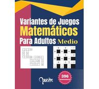 Variantes de Juegos Matemáticos Para Adultos Medio: Crucigramas de Numeros con Dos Variantes para Entrenar tu Mente