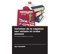 Variation de la négation non verbale en arabe ammani: Une analyse basée sur un corpus