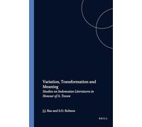 Variation, Transformation and Meaning: 144 (Verhandelingen van het Koninklijk Instituut voor Taal-, Land- en Volkenkunde, 144)
