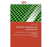 Variation volumique du polyéthylène: Caractérisation de la variation volumique du polyéthylène au cours de la déformation plastique en traction et en fluage (Omn.Univ.Europ.)