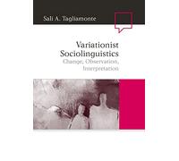 Variationist Sociolinguistics: Change, Observation, Interpretation: 40 (Language in Society)