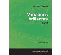 Variations brillantes Op.12 - For Solo Piano by Frederic Chopin (2013-01-09)