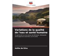 Variations de la qualité de l'eau et santé humaine: En particulier sur les canaux de Dehiwala, Wellawatta et Kirulapone à Colombo, au Sri Lanka